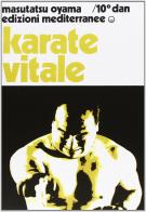 Karate vitale di Masutatsu Oyama edito da Edizioni Mediterranee