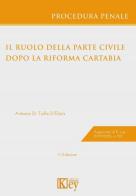 Il ruolo della parte civile nel processo penale dopo la riforma Cartabia di Antonio Di Tullio D'Elisiis edito da Key Editore