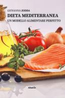 Dieta mediterranea. Un modello alimentare perfetto di Giovanna Zodda edito da Gruppo Albatros Il Filo