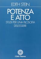 Potenza e atto. Studi per una filosofia dell'essere di Edith Stein edito da Città Nuova