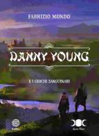 Danny Young e i giochi sanguinari di Fabrizio Mondo edito da Edity