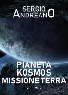 Pianeta Kosmos. Missione Terra vol.2 di Sergio Andreano edito da Youcanprint
