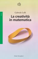 La creatività in matematica di Gabriele Lolli edito da Bollati Boringhieri