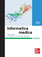 Informatica medica. Una guida ai Sistemi Informativi Sanitari di Alberto Rosotti edito da McGraw-Hill Education