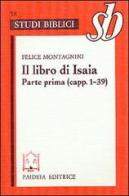 Il libro di Isaia. Parte prima (capp. 1-39) di Felice Montagnini edito da Paideia