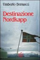 Destinazione Nordkapp di Umberto Bernacci edito da L'Autore Libri Firenze