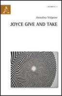 Joyce, give and take di Annalisa Volpone edito da Aracne