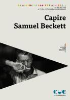 Capire Samuel Beckett di Alan Astro edito da Cue Press
