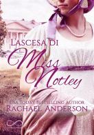 L' ascesa di Miss Notley di Rachael Anderson edito da Hope