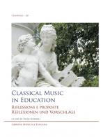 Classical music in education. Riflessioni e proposte. Reflexionen und Vorschläge. Ediz. inglese, italiana e tedesca edito da LIM