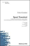 Spazi transitori. Luoghi, emozioni, persone, amori, dolori vissuti nel momento stesso in cui si consuma un'esperienza di Fabio Giordani edito da Gruppo Albatros Il Filo