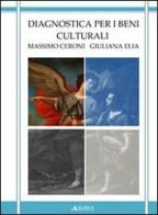 Diagnostica per i beni culturali di Massimo Ceroni, Giuliana Elia edito da Alinea