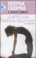 Le sette leggi spirituali dello yoga. Una guida pratica di Deepak Chopra, David Simon edito da Sperling & Kupfer