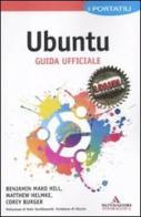 Ubuntu. Guida ufficiale. I portatili di Benjamin Mako Hill, Matthew Helmke, Corey Burger edito da Mondadori Informatica