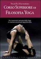 Corso superiore di filosofia yoga di Ramacharaka edito da Keybook