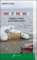 Mediterraneo. Cronaca e storia di un «mare amaro» di Benito Li Vigni edito da Sovera Edizioni