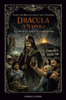 Dracula a Napoli. La storia in tempi di overtourism di Marco Di Branco, Francesco Pastore edito da Scienze e Lettere