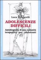 Adolescenze difficili. Autobiografia di una comunità terapeutica per adolescenti di Luca Mingarelli edito da Ananke
