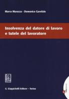 Insolvenza del datore di lavoro e tutele del lavoratore di Marco Marazza, Domenico Garofalo edito da Giappichelli-Linea Professionale