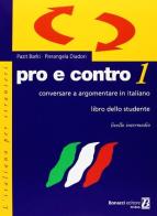 Pro e contro. Conversare e argomentare in italiano. Livello intermedio. Libro dello studente vol.1 di Pazit Barki, Pierangela Diadori edito da Bonacci