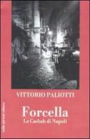Forcella. La casbah di Napoli di Vittorio Paliotti edito da Tullio Pironti