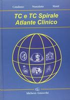 TC e TC spirale. Atlante clinico di Orlando Catalano, Antonio Nunziata, Alfredo Siani edito da Idelson-Gnocchi