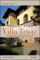 Milano 1944. Villa Triste. La famigerata banda Koch di Daniele Carozzi edito da Meravigli