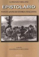 Lorenzo Milani. Epistolario. Venti anni di storia italiana di Lorenzo Milani edito da Pagnini