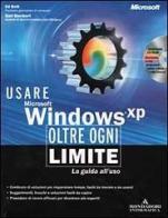 Usare Microsoft Windows XP. Oltre ogni limite. Con CD-ROM di Ed Bott, Carl Siechert edito da Mondadori Informatica