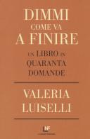 Dimmi come va a finire. Un libro in quaranta domande di Valeria Luiselli edito da La Nuova Frontiera