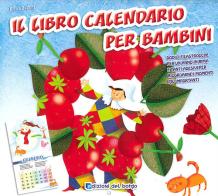Il libro calendario per bambini (2010). Ediz. illustrata edito da Edizioni del Borgo