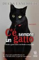 C'è sempre un gatto. Dodici gatti unici con finale a sorpresa di Diana Lanciotti edito da Paco Editore