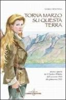 Torna marzo su questa terra. Amore e guerra tra il Garda e il Baldo dall'autunno 1943 alla primavera 1945 di Mario Bertera edito da Gabrielli Editori