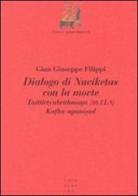 Dialogo di Naciketas con la morte. Taittiriyabrahmana (III.11.8). Katha-upanisad di Gian Giuseppe Filippi edito da Libreria Editrice Cafoscarina