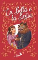 La Bella e la bestia. Ediz. illustrata di Renzo Barsotti, Maria Mantovani edito da San Paolo Edizioni