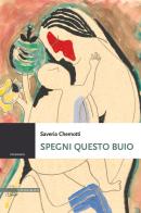 Spegni questo buio di Saveria Chemotti edito da Il Poligrafo