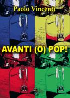 Avanti (o) pop! di Paolo Vincenti edito da ArgoMenti Edizioni