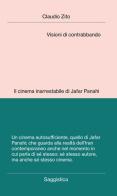 Visioni di contrabbando. Il cinema inarrestabile di Jafar Panahi di Claudio Zito edito da Digressioni Editore