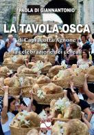 La Tavola osca di Capracotta/Agnone e la celebrazione dei cereali di Paola Di Giannantonio edito da Cantieri Creativi