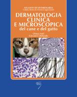 Dermatologia clinica e microscopica del cane e del gatto di Chiara Noli, Giovanni Ghibaudo edito da Poletto Editore