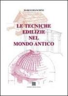 Le tecniche edilizie nel mondo antico di Marco Bianchini edito da Editrice Dedalo Roma