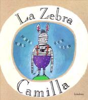 La zebra Camilla di Marisa Nuñez edito da Kalandraka Italia