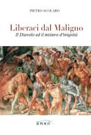 Liberaci dal maligno. Il Diavolo e il mistero di iniquità di Pietro Scolaro edito da Amen