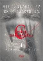 Crimini sovrannaturali & fantasmi vol.1 di Jacqueline Miu, Shin Parker edito da Mjm Editore