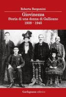 Giovinezza. Storia di una donna di Gallicano (1938-1945) di Roberta Bergamini edito da Garfagnana Editrice