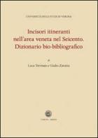 Incisori itineranti nell'area veneta nel Seicento. Dizionario bio-biografico di Luca Trevisan, Giulio Zavatta edito da Editrice La Grafica