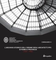 L' archivio storico dell'ordine degli architetti PPC di Roma e provincia (1926-1956) edito da Prospettive Edizioni