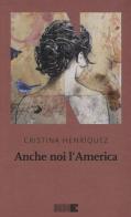 Anche noi l'America di Cristina Henríquez edito da NN Editore