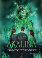 Aralina und die Schwellenwesen. Aralina Trilogie di Franziska Richards edito da Europa Edizioni
