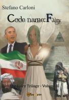 Codename: Fairy. The Fairy trilogy vol.2 di Stefano Carloni edito da Youcanprint